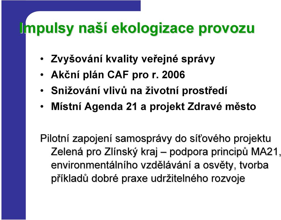 zapojení samosprávy do síťovs ového projektu Zelená pro Zlínský kraj podpora principů MA21,