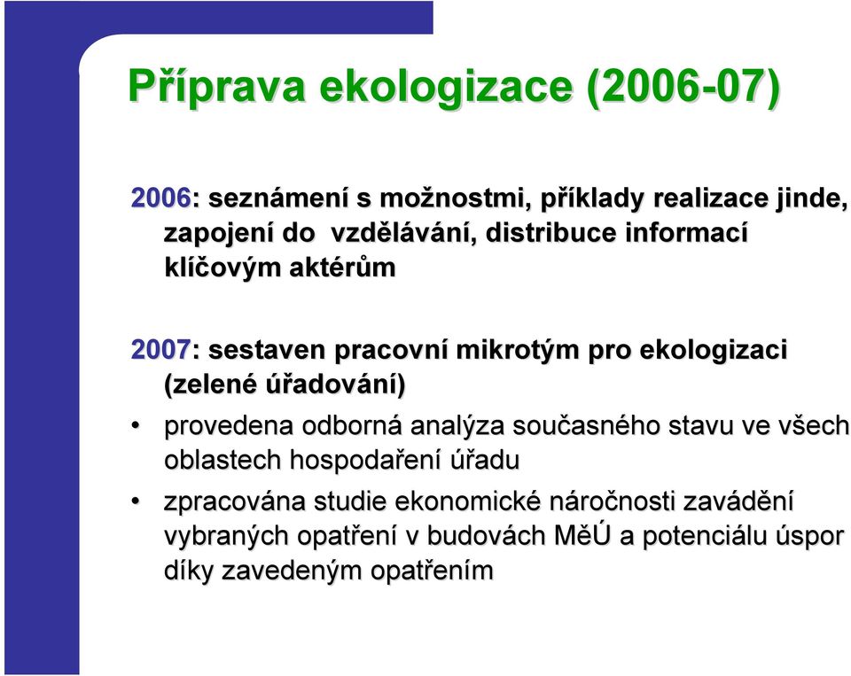 úřadování) provedena odborná analýza současn asného stavu ve všech v oblastech hospodařen ení úřadu zpracována