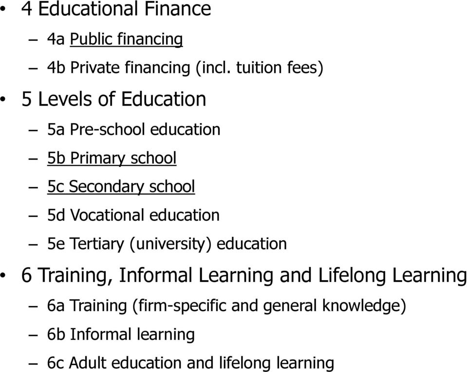 5d Vocational education 5e Tertiary (university) education 6 Training, Informal Learning and