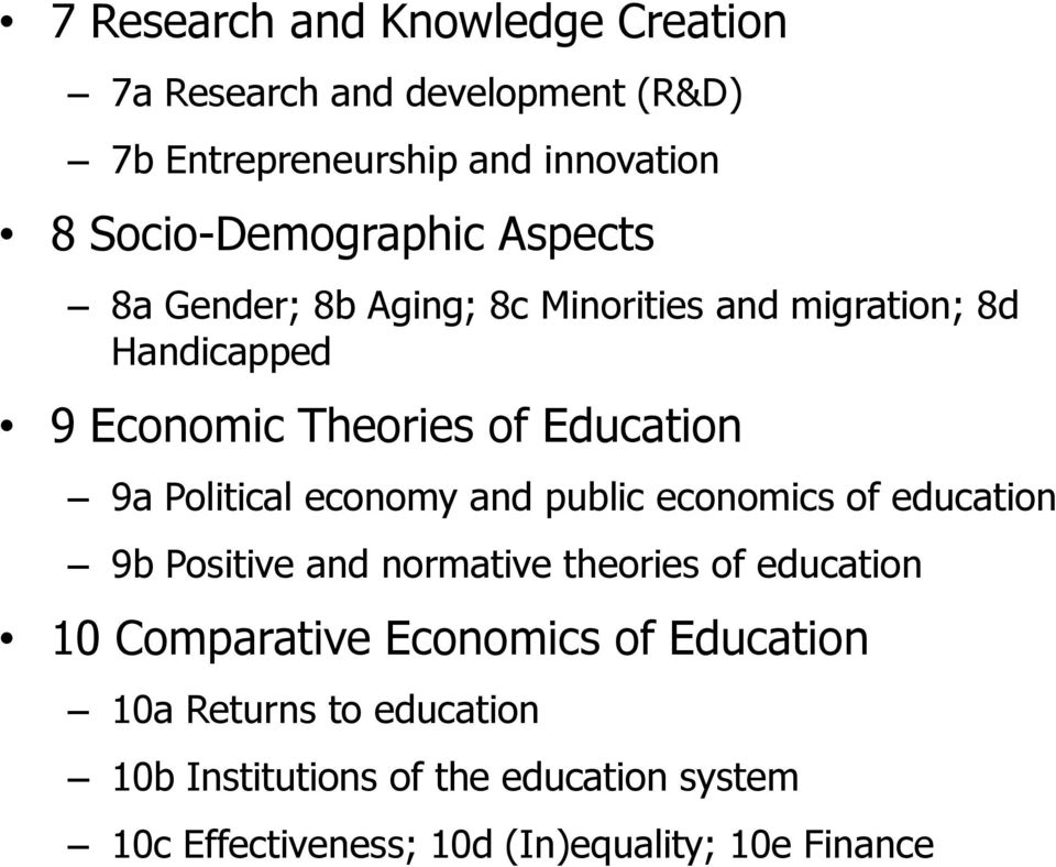 Education 9a Political economy and public economics of education 9b Positive and normative theories of education 10