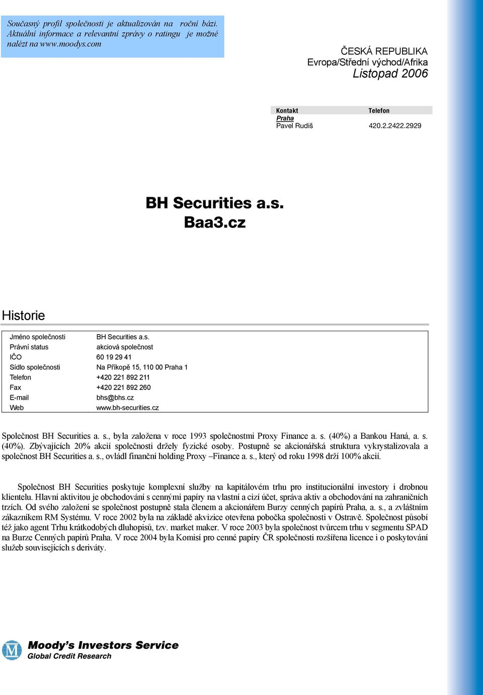 opad 2006 Kontakt Telefon Praha Pavel Rudiš 420.2.2422.2929 BH Securities 