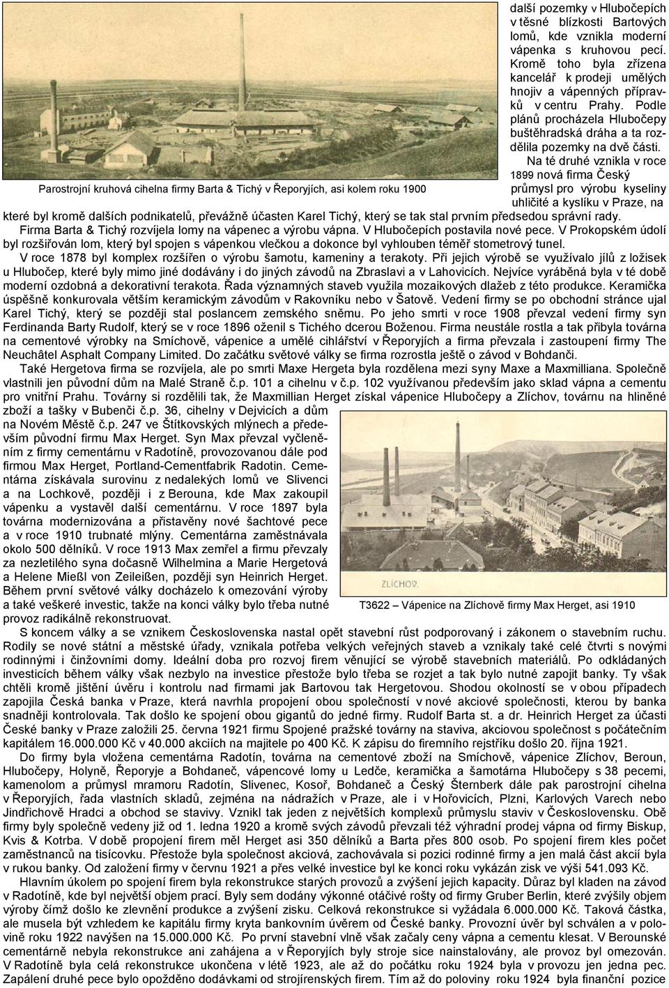 Na té druhé vznikla v roce 1899 nová firma Český průmysl pro výrobu kyseliny uhličité a kyslíku v Praze, na které byl kromě dalších podnikatelů, převážně účasten Karel Tichý, který se tak stal prvním