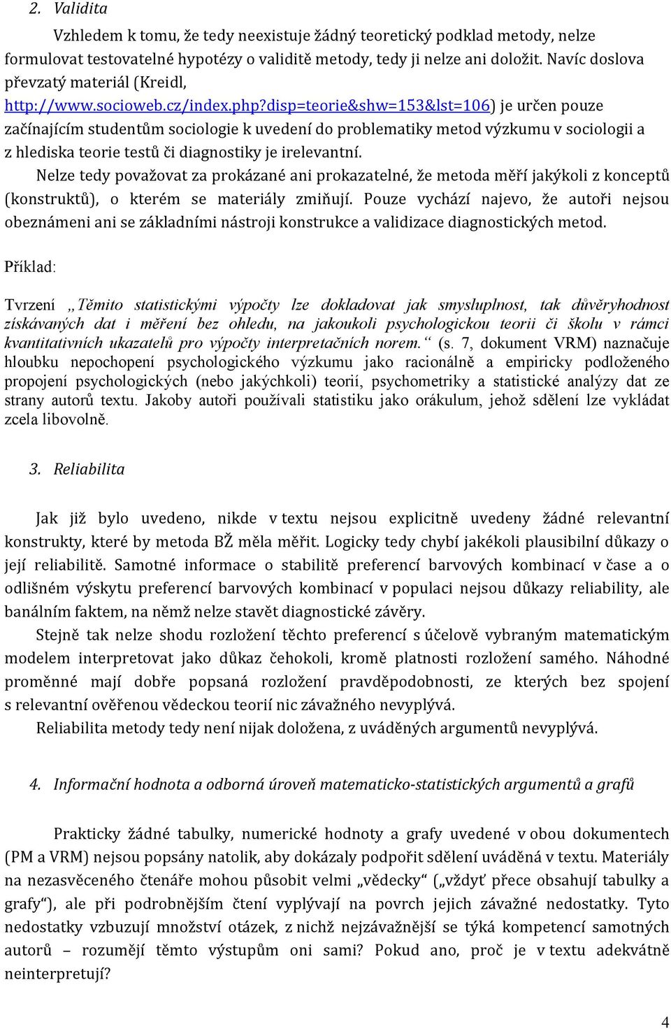 disp=teorie&shw=153&lst=106) je určen pouze začínajícím studentům sociologie k uvedení do problematiky metod výzkumu v sociologii a z hlediska teorie testů či diagnostiky je irelevantní.