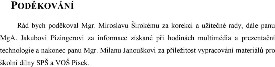 Jakubovi Pizingerovi za informace získané při hodinách multimédia a