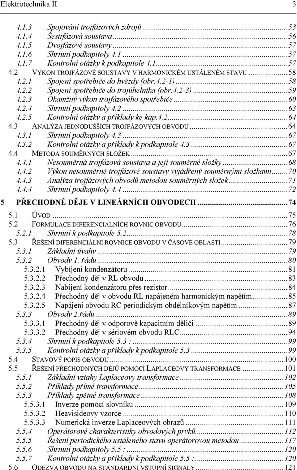 OBVODŮ64 43 Shrnuí odkaoly 43 67 43 Konrolní oázky a říklady k odkaol 43 67 44 MEODA SOMĚNÝCH SLOŽEK67 44 Nsouěrná rojfázoá sousaa a jjí souěrné složky 68 44 Výkon nsouěrné rojfázoé sousay yjádřný