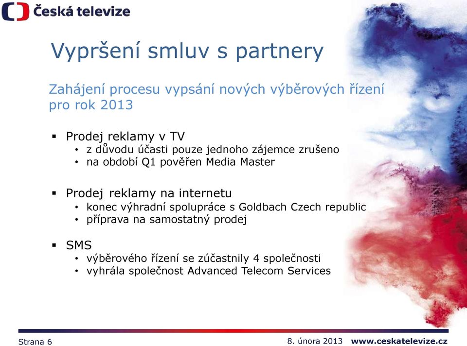 reklamy na internetu konec výhradní spolupráce s Goldbach Czech republic příprava na samostatný