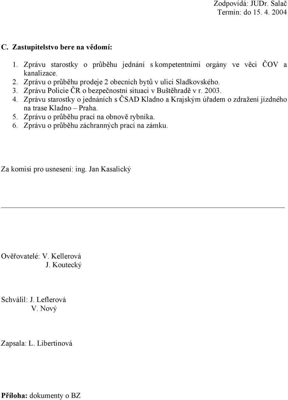 Zprávu Policie ČR o bezpečnostní situaci v Buštěhradě v r. 2003. 4.