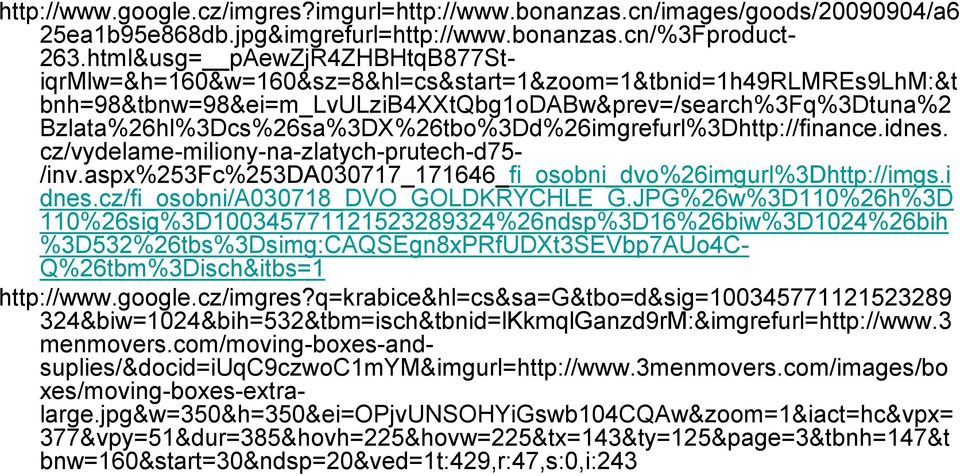 Bzlata%26hl%3Dcs%26sa%3DX%26tbo%3Dd%26imgrefurl%3Dhttp://finance.idnes. cz/vydelame-miliony-na-zlatych-prutech-d75- /inv.aspx%253fc%253da030717_171646_fi_osobni_dvo%26imgurl%3dhttp://imgs.i dnes.