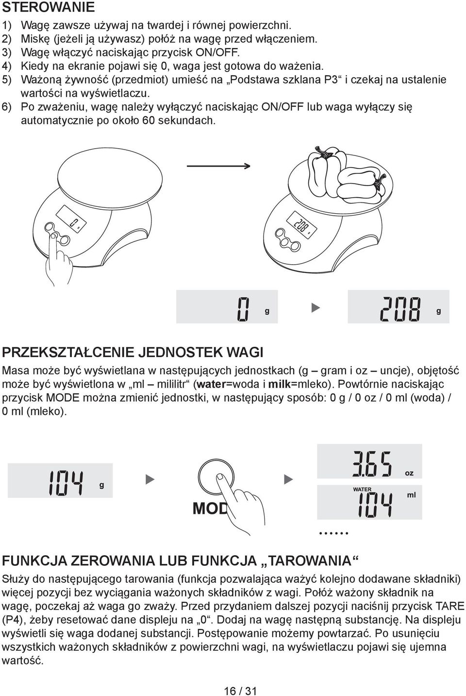 6) Po zważeniu, wagę należy wyłączyć naciskając ON/OFF lub waga wyłączy się automatycznie po około 60 sekundach.