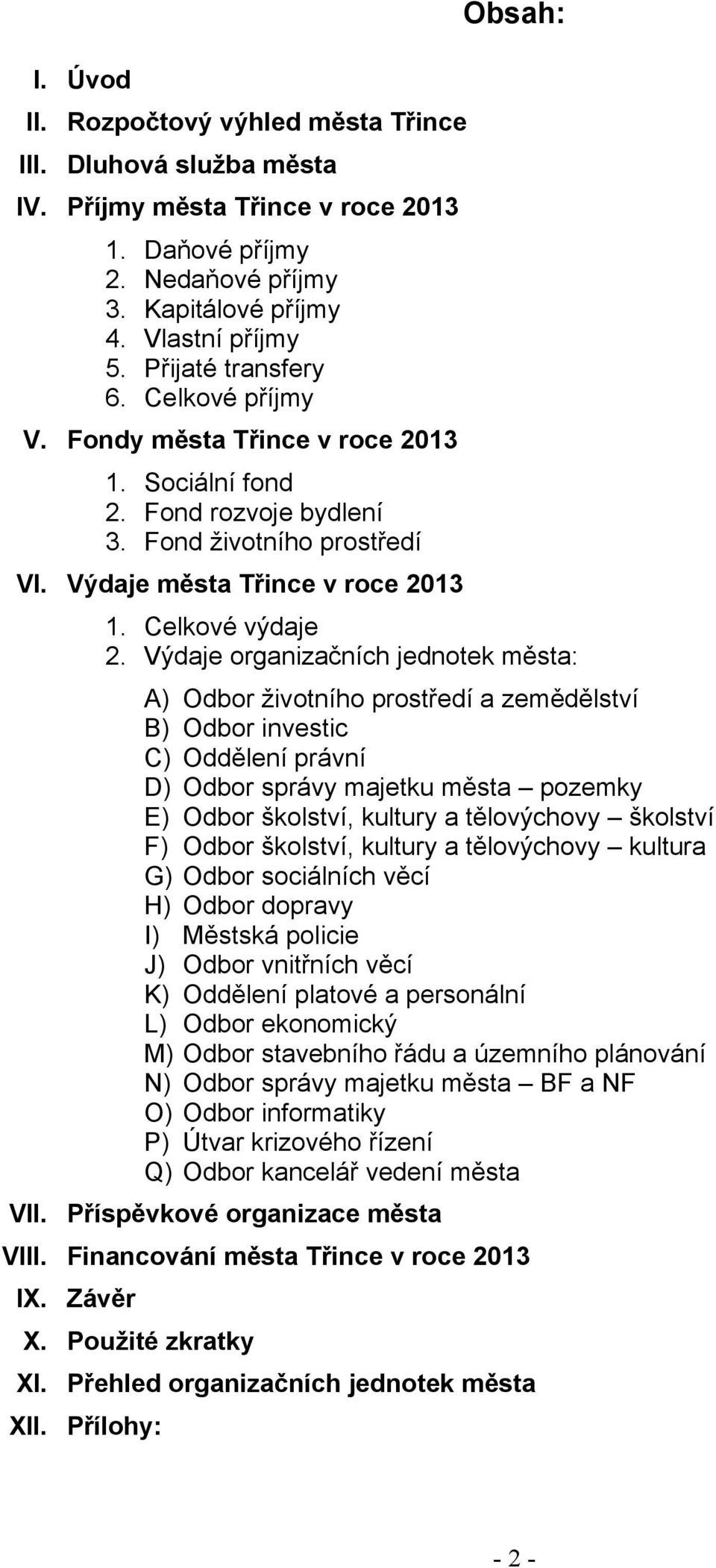 Fond životního prostředí VI. Výdaje města Třince v roce 213 1. Celkové výdaje 2.