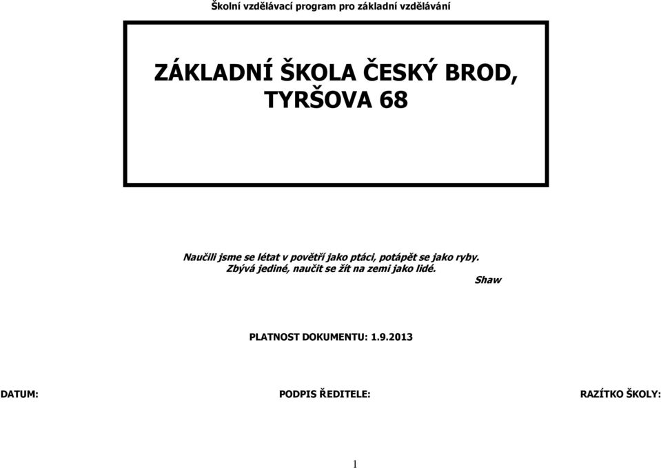 TYRŠOVA 68 Shaw Naučili jsme se  Shaw PLATNOST DOKUMENTU: 1.9.