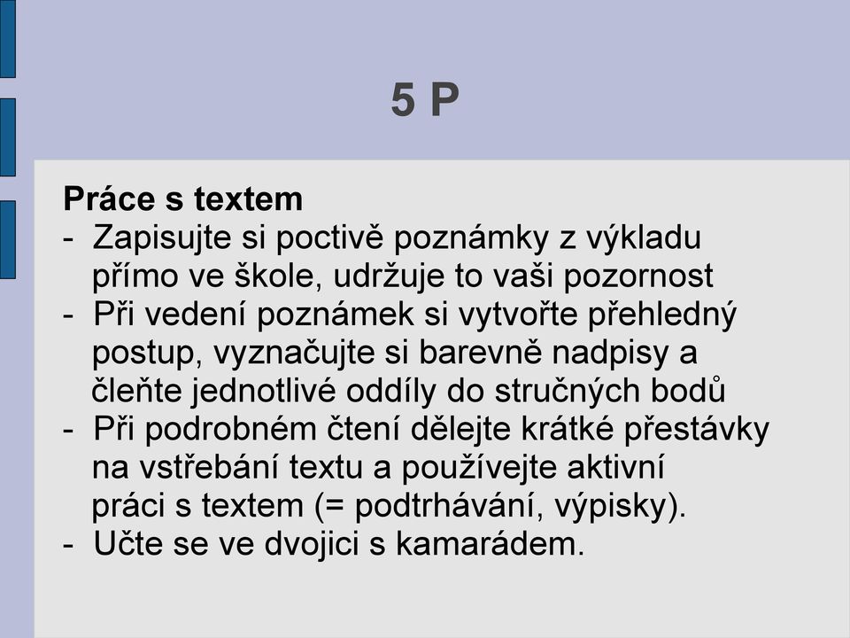 čleňte jednotlivé oddíly do stručných bodů - Při podrobném čtení dělejte krátké přestávky na