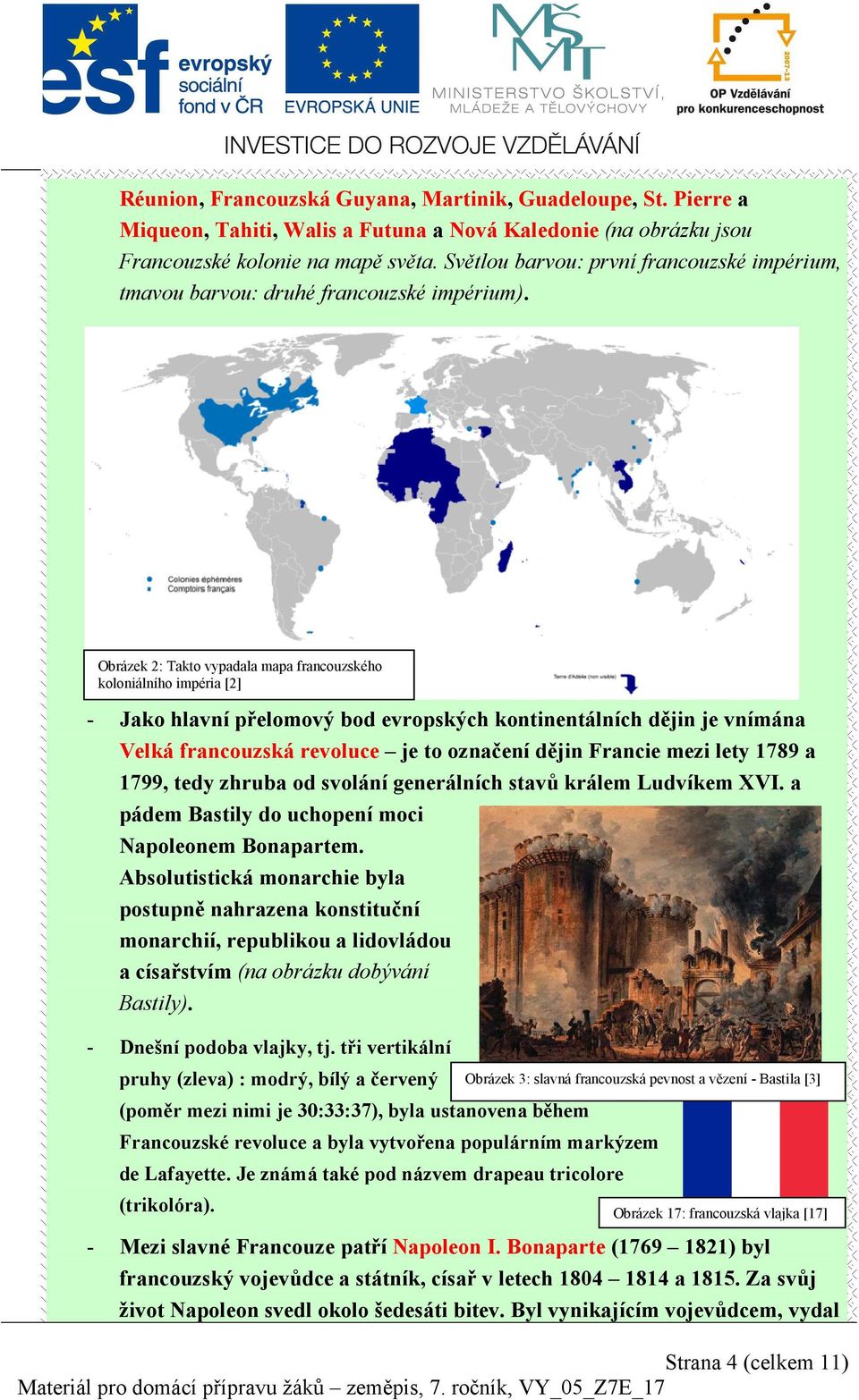 Obrázek 2: Takto vypadala mapa francouzského koloniálního impéria [2] - Jako hlavní přelomový bod evropských kontinentálních dějin je vnímána Velká francouzská revoluce je to označení dějin Francie