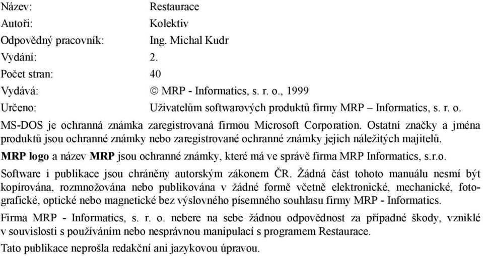 Ostatní značky a jména produktů jsou ochranné známky nebo zaregistrované ochranné známky jejich náležitých majitelů.