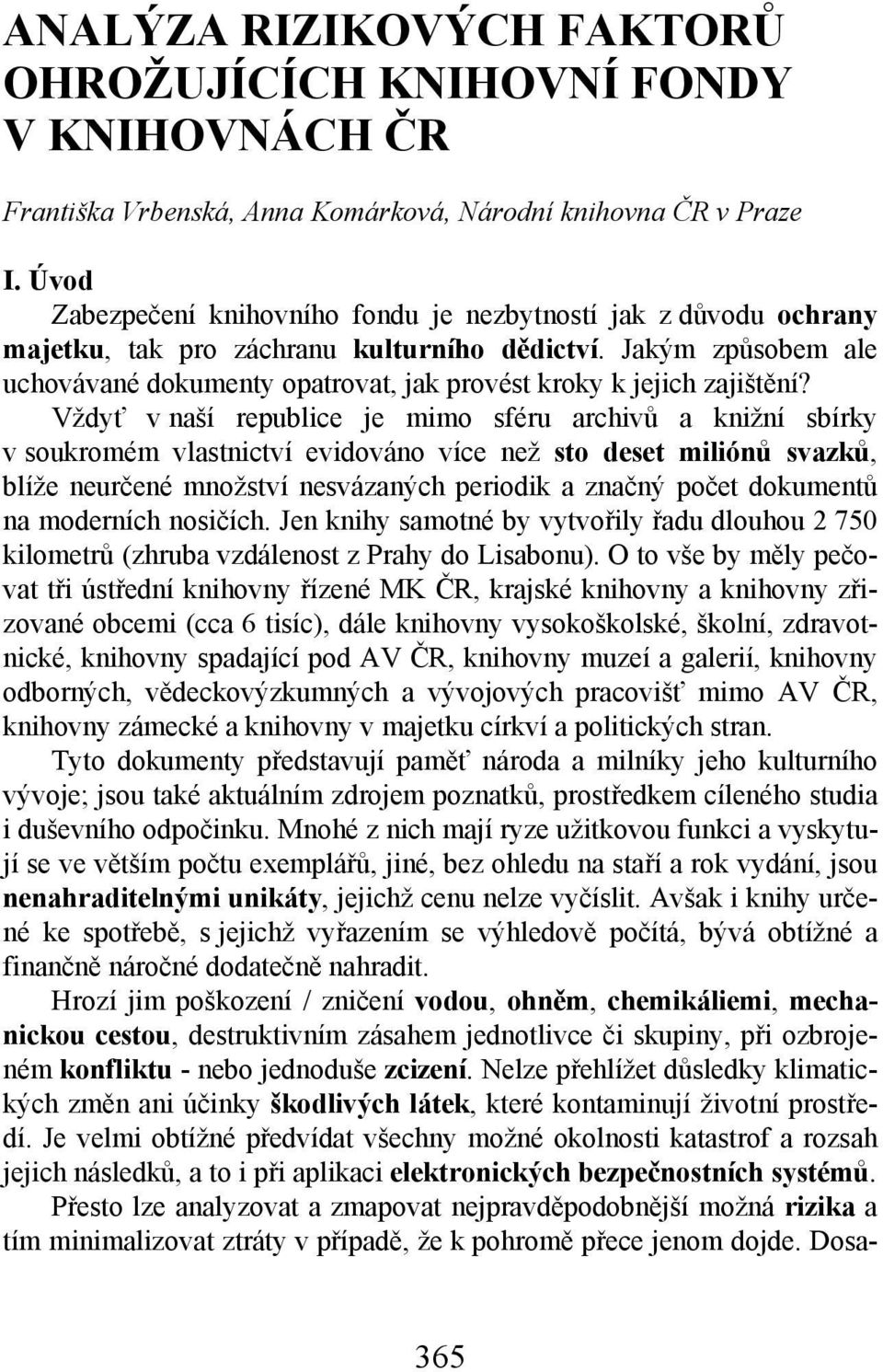 Jakým způsobem ale uchovávané dokumenty opatrovat, jak provést kroky k jejich zajištění?