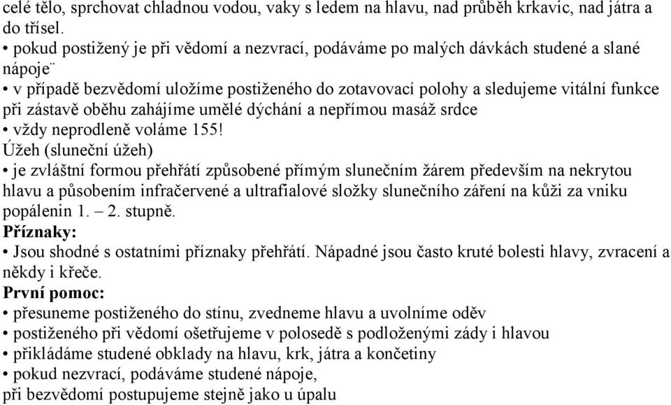 zahájíme umělé dýchání a nepřímou masáž srdce vždy neprodleně voláme 155!