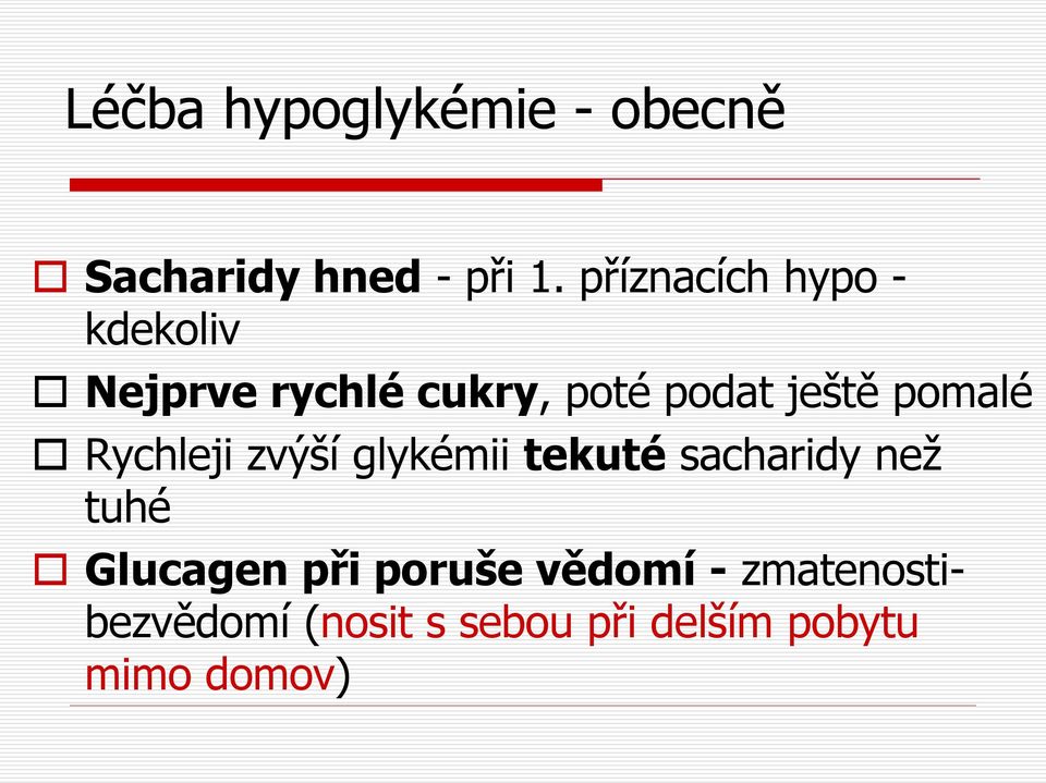 pomalé Rychleji zvýší glykémii tekuté sacharidy než tuhé Glucagen