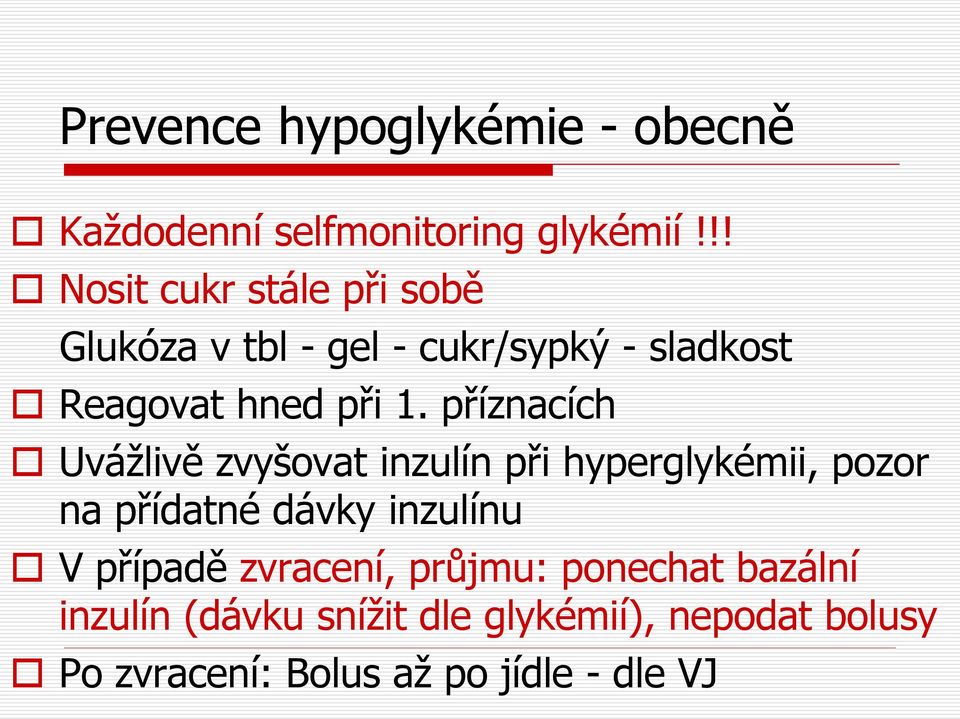 příznacích Uvážlivě zvyšovat inzulín při hyperglykémii, pozor na přídatné dávky inzulínu V