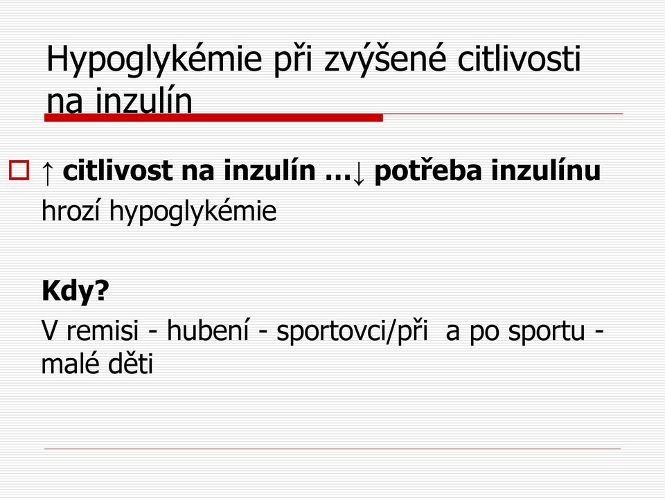 inzulínu hrozí hypoglykémie Kdy?