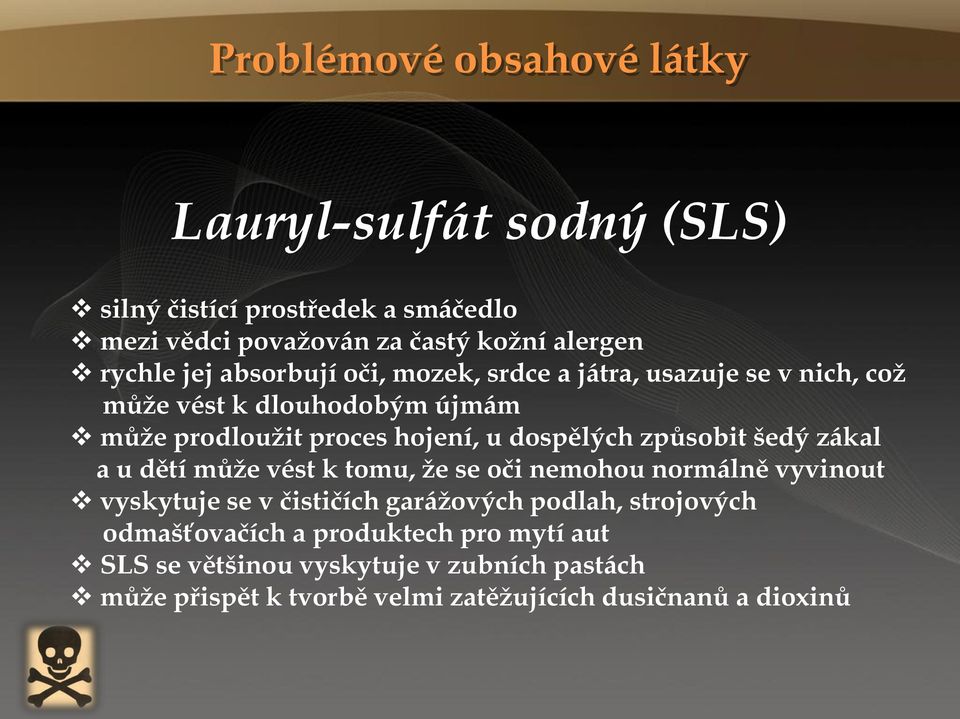 zákal a u dětí může vést k tomu, že se oči nemohou normálně vyvinout vyskytuje se v čističích garážových podlah, strojových