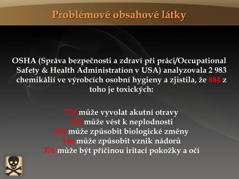 toxických: 778 může vyvolat akutní otravy 218 může vést k neplodnosti 314 může způsobit