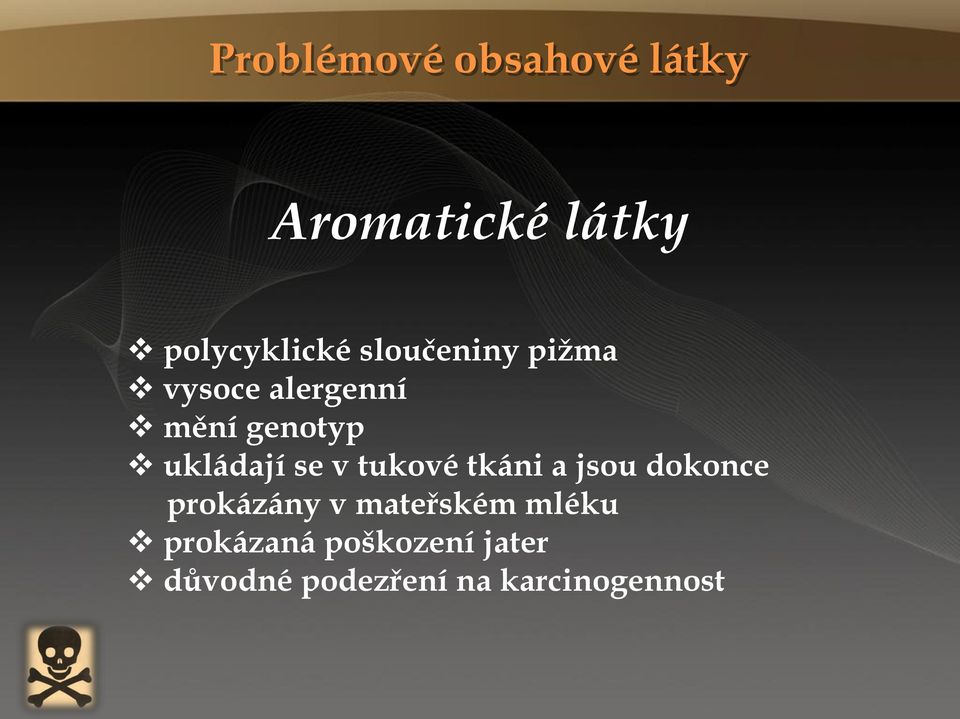 jsou dokonce prokázány v mateřském mléku prokázaná