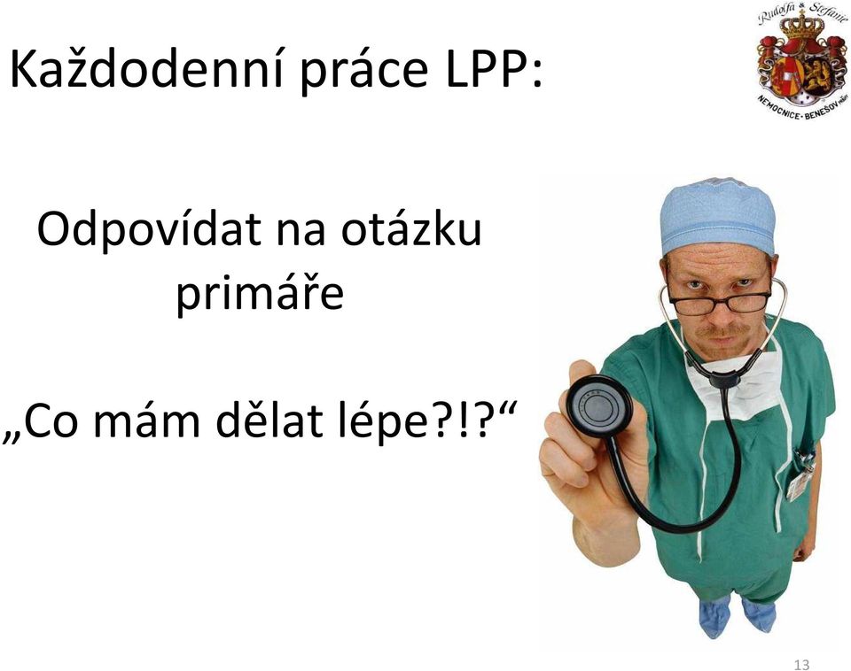 otázku primáře Co