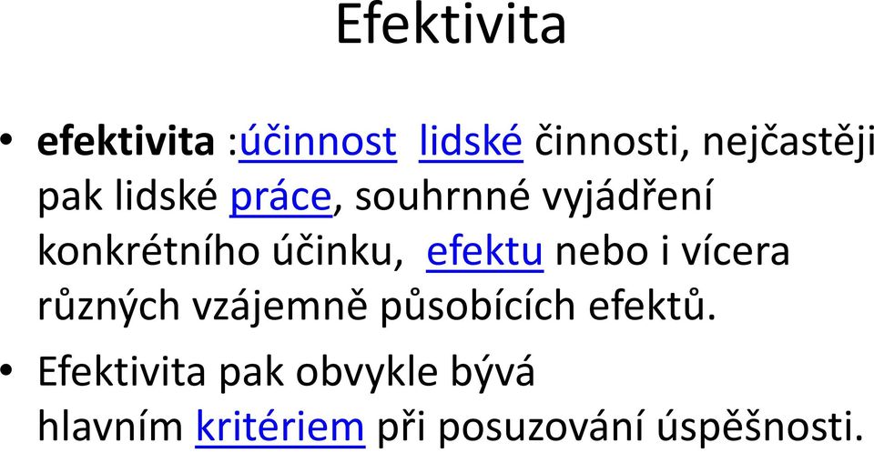 efektunebo i vícera různých vzájemně působících efektů.