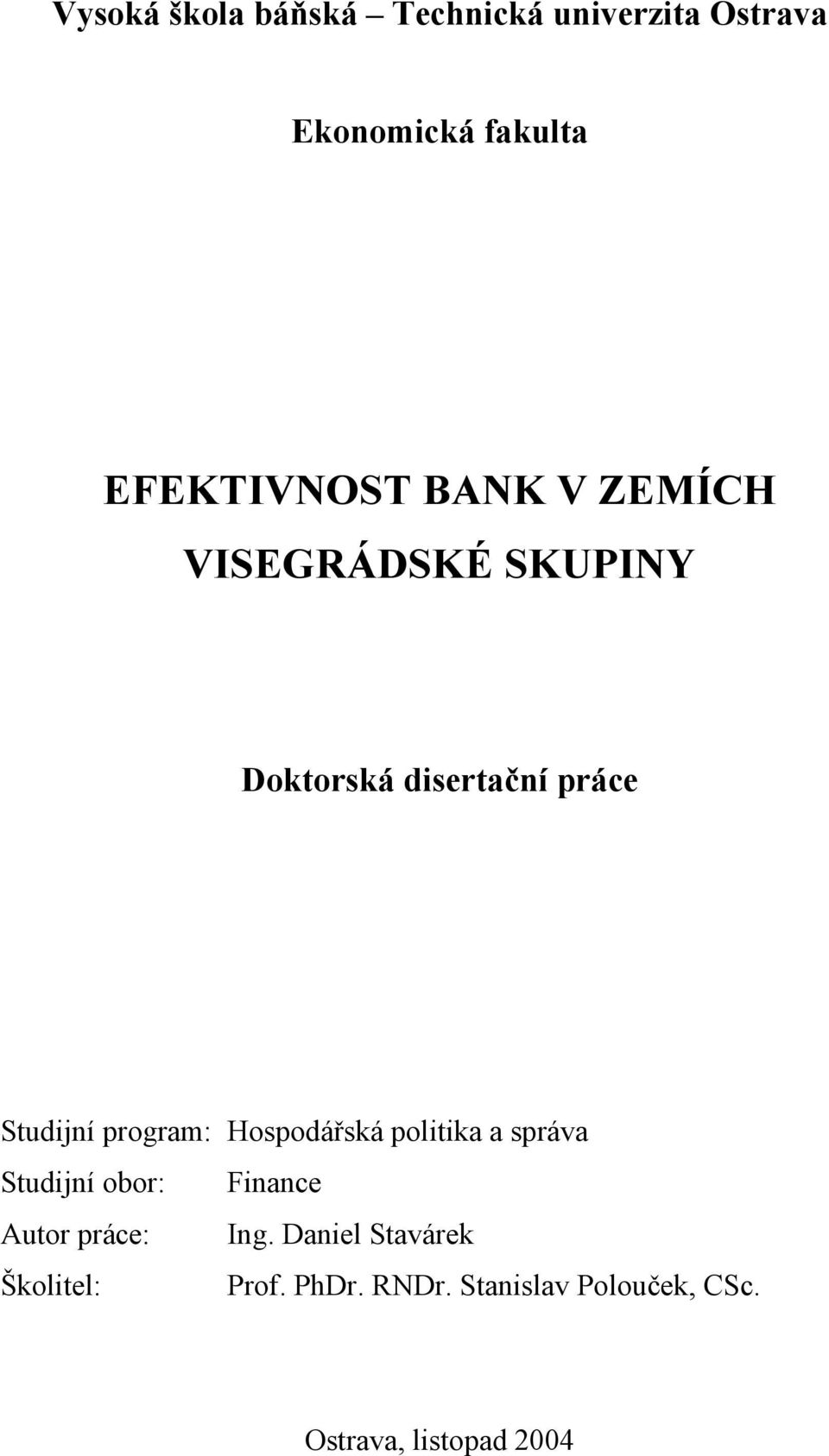 Hospodářská politika a správa Studijní obor: Finance Autor práce: Ing.