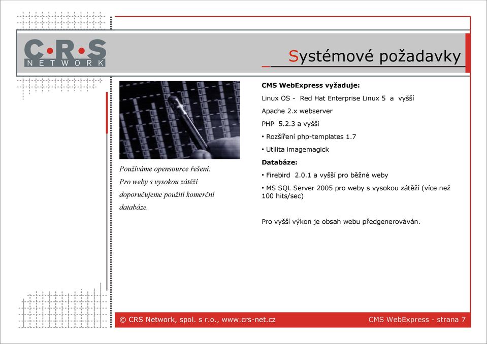 7 Utilita imagemagick Databáze: Pro weby s vysokou zátěží Firebird 2.0.