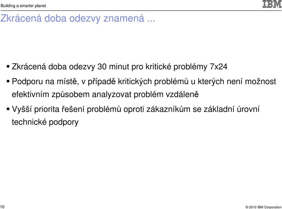 místě, v případě kritických problémů u kterých není možnost efektivním