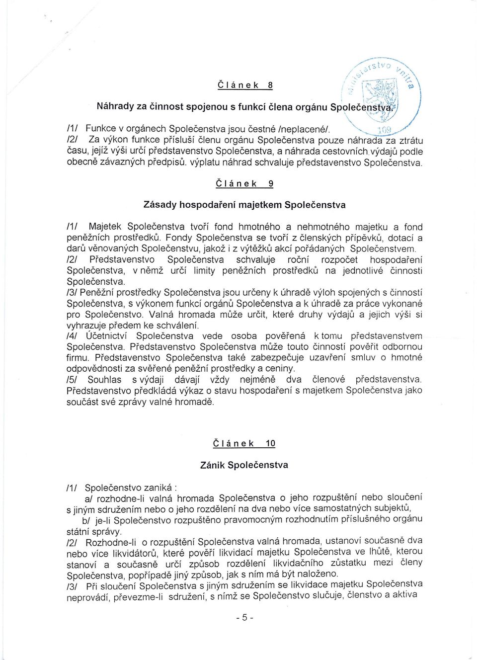 ~ /2/ Za výkon funkce přísluší členu orgánu Společenstva pouze náhrada za ztrátu času, jejíž výši určí představenstvo Společenstva, a náhrada cestovních výdajů podle obecně závazných předpisů.