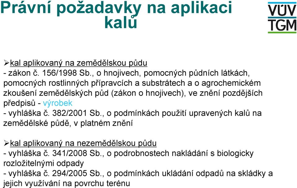 ve znění pozdějších předpisů - výrobek - vyhláška č. 382/2001 Sb.