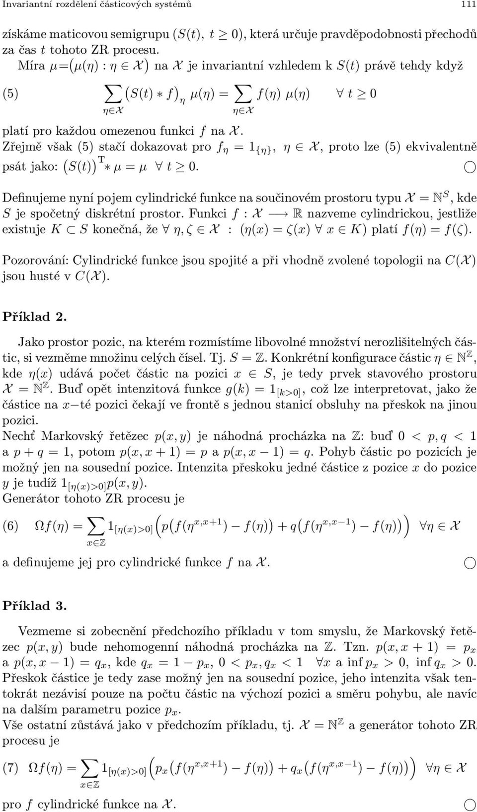 Zřejměvšak(5)stačídokazovatpro f η =1 {η}, η X,protolze(5)ekvivalentně psátjako: ( S(t) ) T µ=µ t 0.