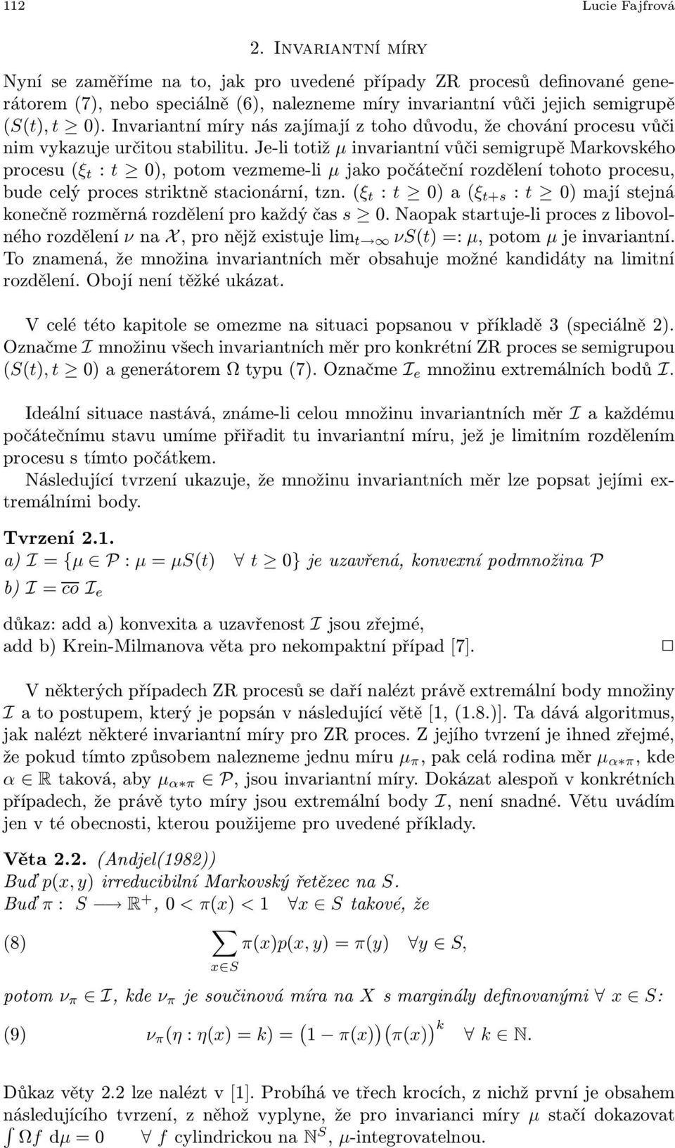 Invariantnímírynászajímajíztohodůvodu,žechováníprocesuvůči nim vykazuje určitou stabilitu.