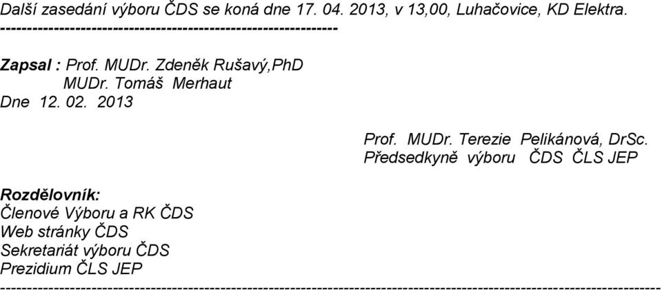 Tomáš Merhaut Dne 12. 02. 2013 Prof. MUDr. Terezie Pelikánová, DrSc.