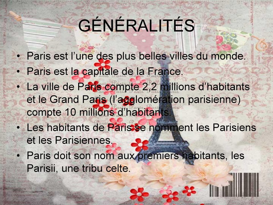 La ville de Paris compte 2,2 millions d habitants et le Grand Paris (l agglomération