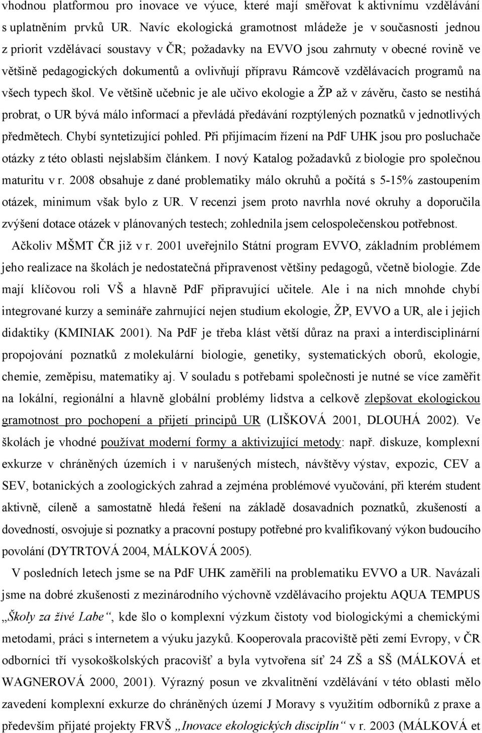 Rámcově vzdělávacích programů na všech typech škol.