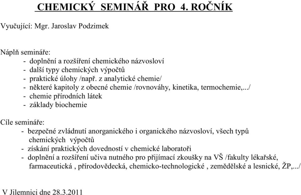 z analytické chemie/ - n které kapitoly z obecné chemie /rovnováhy, kinetika, termochemie,.