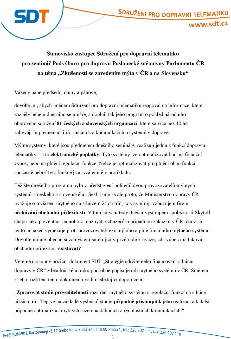 81 českých a slovenských organizací, které se více než 10 let zabývají implementací informačních a komunikačních systémů v dopravě.