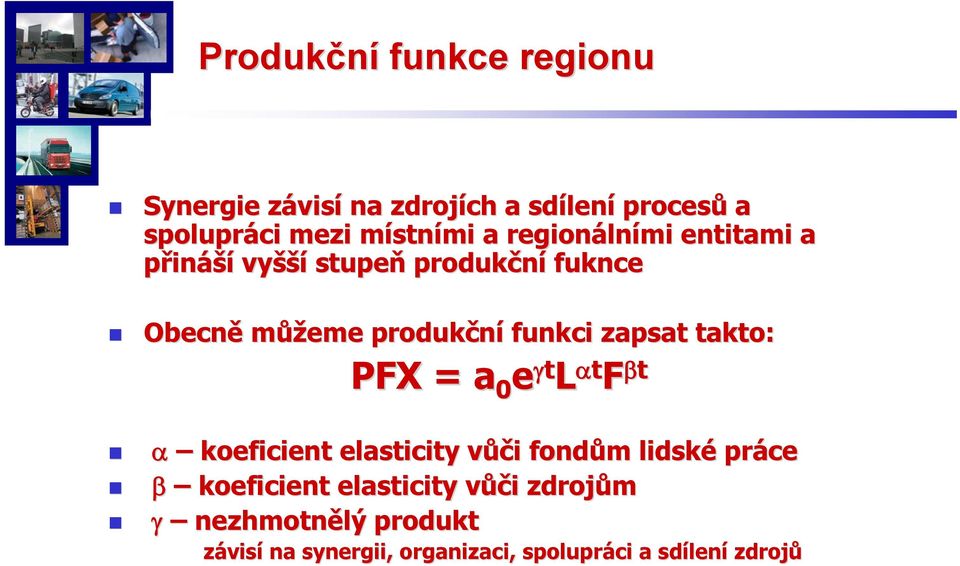 zapsat takto: PFX = a 0 e t L t F t koeficient elasticity vůčv ůči i fondům m lidské práce koeficient