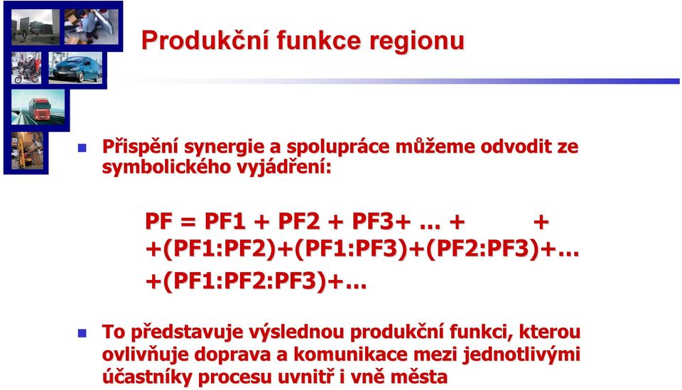 +(PF1:PF2)+(PF1:PF3)+(PF2:PF3)+ +(PF1:PF2:PF3)+ To představuje p výslednou