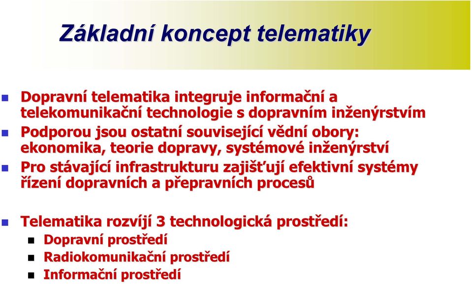 enýrství Pro stávaj vající infrastrukturu zajišťuj ují efektivní systémy řízení dopravních a přepravnp epravních