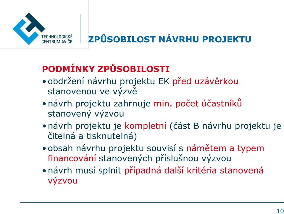 počet účastníků stanovený výzvou návrh projektu je kompletní (část B návrhu projektu je čitelná a