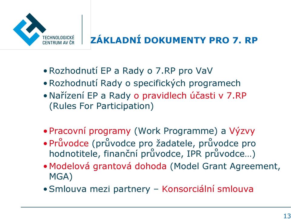 RP (Rules For Participation) Pracovní programy (Work Programme) a Výzvy Průvodce (průvodce pro