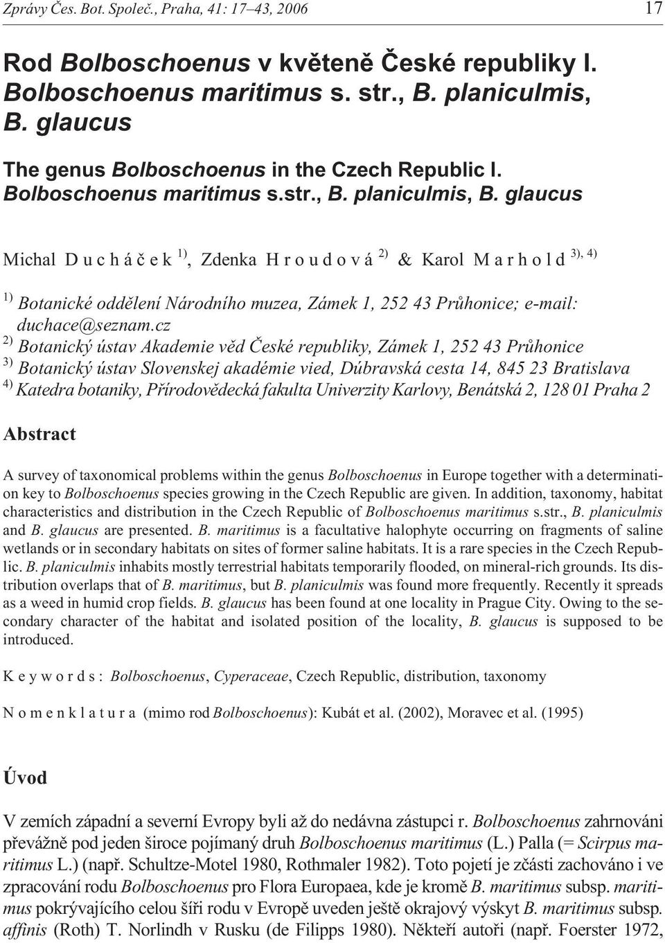 glaucus Michal D u c h á è e k 1), Zdenka H r o u d o v á 2) & Karol M a r h o l d 1) Botanické oddìlení Národního muzea, Zámek 1, 252 43 Prùhonice; e-mail: duchace@seznam.