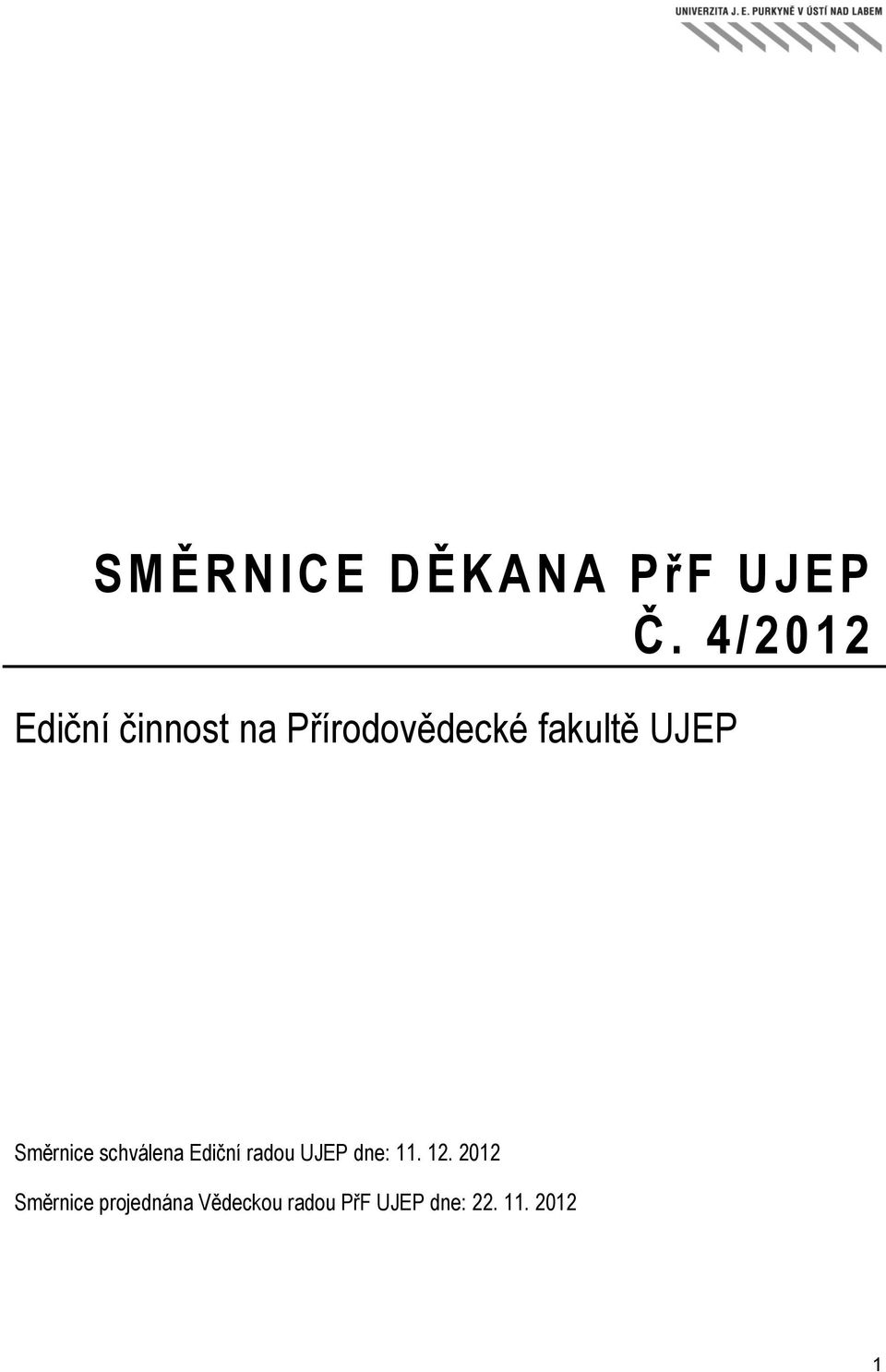 UJEP Směrnice schválena Ediční radou UJEP dne: 11. 12.