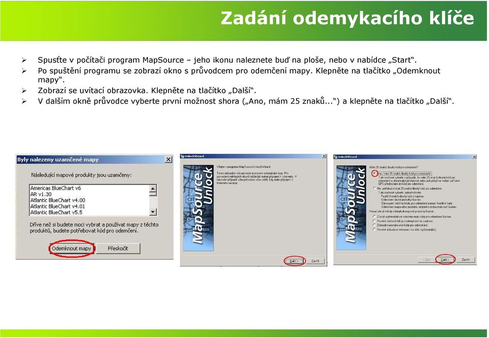 Klepněte na tlačítko Odemknout mapy. Zobrazí se uvítací obrazovka. Klepněte na tlačítko Další.