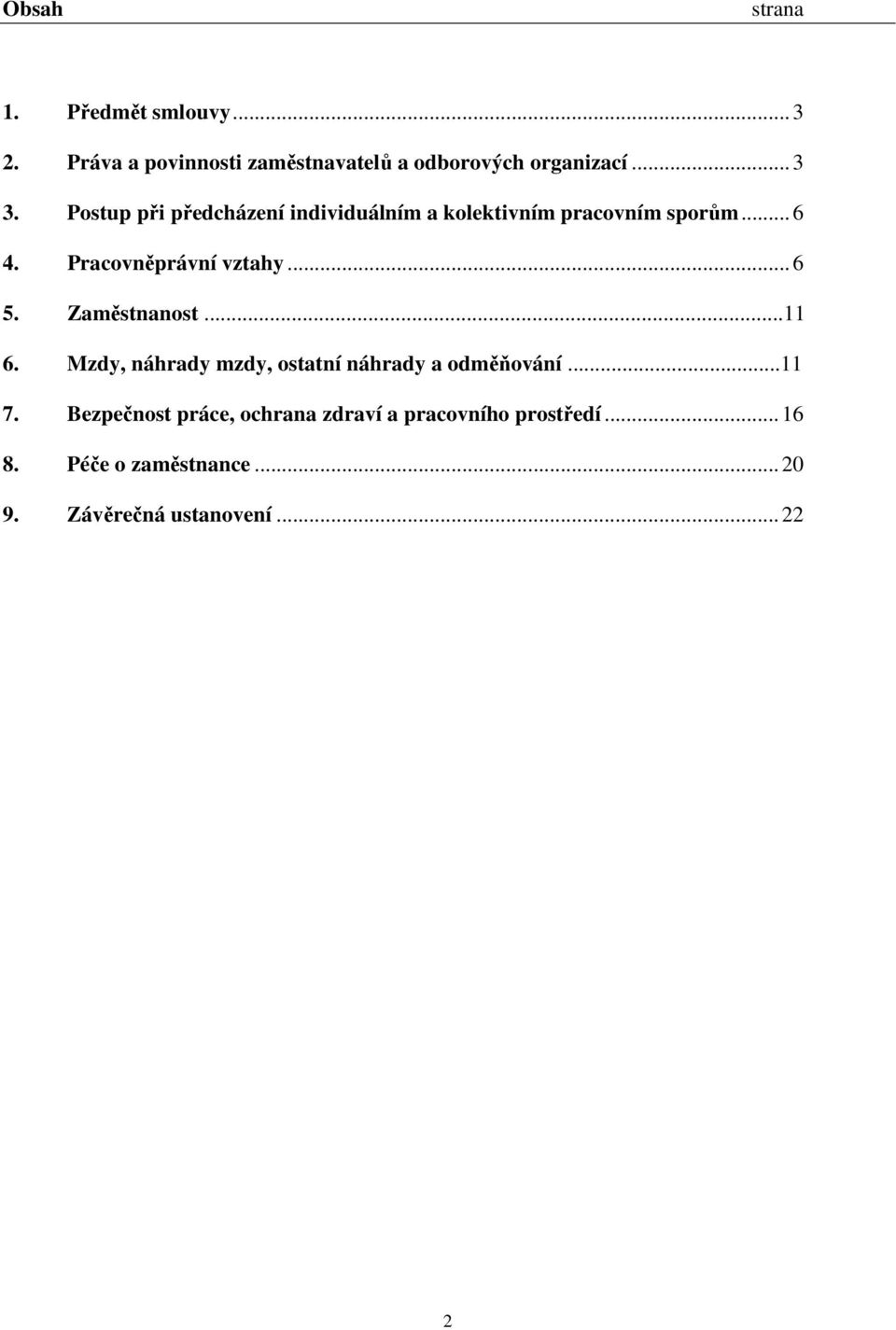 Zaměstnanost...11 6. Mzdy, náhrady mzdy, ostatní náhrady a odměňování...11 7.