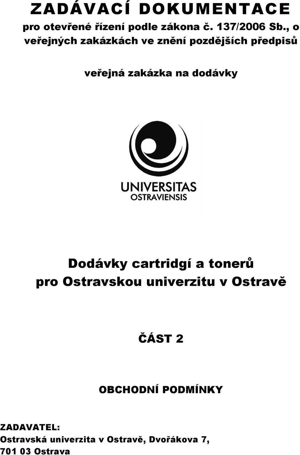 dodávky Dodávky cartridgí a tonerů pro Ostravskou univerzitu v Ostravě ČÁST